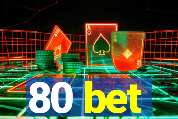 80 bet